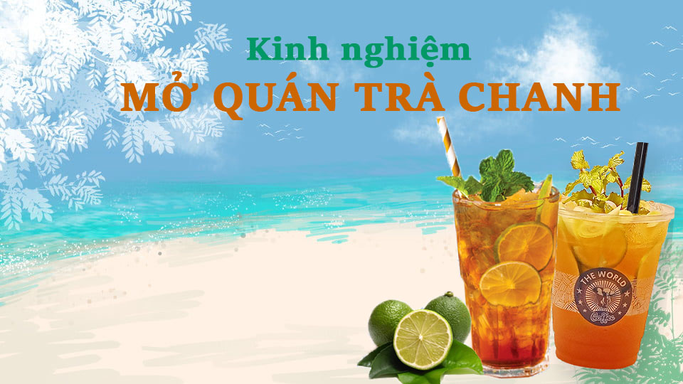 CHIA SẺ KINH NGHIỆM MỞ QUÁN TRÀ CHANH THÀNH CÔNG